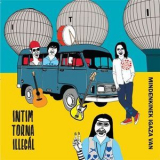 Intim Torna Illegal - Mindenkinek Igaza Van '2014