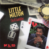 Little Milton - I'm A Gambler '1994
