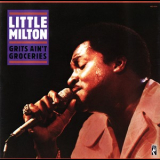 Little Milton - Grits Ain't Groceries (Live) '1984