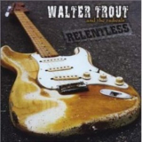 Walter Trout And The Radicals - Relentless '2003
