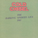 Cold Chisel - The Barking Spiders Live 1983 '1984