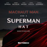 Alex Sipiagin - Machaut Man And A Superman Hat: Music Of Dave Lisik '2017