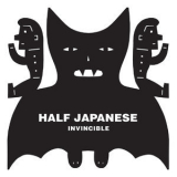 Half Japanese - Invincible '2019