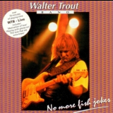 Walter Trout Band - Live (No More Fish Jokes) '1992