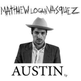 Matthew Logan Vasquez - Austin EP '2015