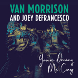 Van Morrison & Joey Defrancesco - You're Driving Me Crazy '2018