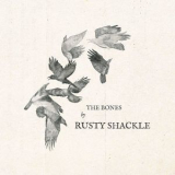 Rusty Shackle - The Bones '2013