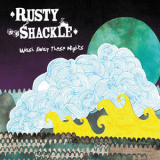Rusty Shackle - Wash Away These Nights '2012