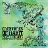 Creatures Of Habit - Test Subjects '2016