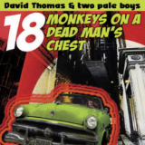 David Thomas & Two Pale Boys - 18 Monkeys On A Dead Man's Chest '2004