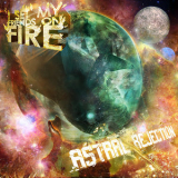 I Set My Friends On Fire - Astral Rejection (og) '2019