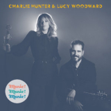 Charlie Hunter & Lucy Woodward - Music!Music!Music! '2019