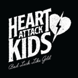 Heart Attack Kids - Bad Luck Like Gold '2019