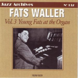 Fats Waller - Young Fats at the Organ, Vol. 3 (Jazz Archives No. 132) '2007