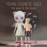 Young Chinese Dogs - The Quiet & The Storm [Hi-Res] '2019