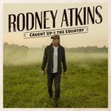 Rodney Atkins - Caught Up In The Country '2019