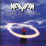 Kayak - Close To The Fire '2000