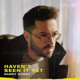 Danny Gokey - Haven't Seen It Yet '2019