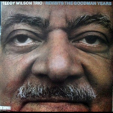 Teddy Wilson Trio - Revisits The Goodman Years '1982