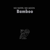Bamboo - No Water, No Moon '2014