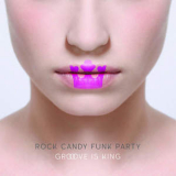 Rock Candy Funk Party - Groove Is King '2015