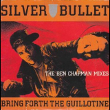 Silver Bullet - Bring Forth The Guillotine (The Ben Chapman Mixes) '1989