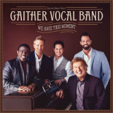 Gaither Vocal Band - We Have This Moment '2017