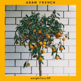 Adam French - Weightless EP '2017
