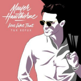 Mayer Hawthorne - Love Like That (Tux Refux) '2016