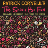 Patrick Cornelius - This Should Be Fun [Hi-Res] '2019