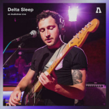 Delta Sleep - Delta Sleep On Audiotree Live '2018