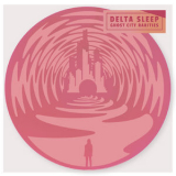 Delta Sleep - Ghost City Rarities '2019