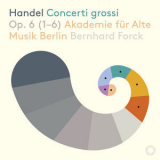Akademie Fur Alte Musik Berlin - Handel - Concerti Grossi, Op. 6 Nos. 1-6 [Hi-Res] '2019