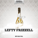 Lefty Frizzell - My Old Pal '2019