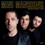 Mini Mansions - Works Every Time EP '2018