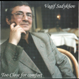 Vagif Sadykhov - Too Close For Comfort '2007