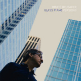 Bruce Brubaker - Glass Piano Versions '2015