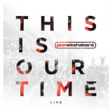 Planetshakers - This Is Our Time (live) '2018