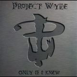 Project Wyze - Only If I Knew '2000