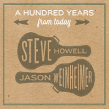 Steve Howell & Jason Weinheimer - A Hundred Years From Today '2017