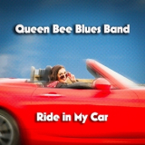 Queen Bee Blues Band - Ride In My Car '2018