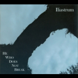 Iliastrum - He Who Does Not Break '2017