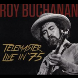 Roy Buchanan - Telemaster Live In '75 '2017
