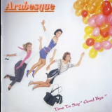 Arabesque - Time To Say ''Good Bye'' '1984