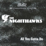 The Nighthawks - All You Gotta Do '2017