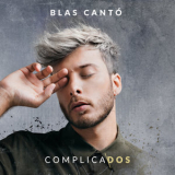 Blas Canto - Complicados [Hi-Res] '2019