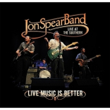 Jon Spear Band - Live Music Is Better '2016