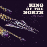 King Of The North - Get Out Of Your World '2016