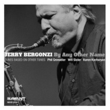 Jerry Bergonzi - By Any Other Name '2013