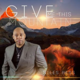 Niles Bess - Give Me This Mountain '2019